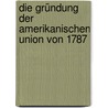 Die Gründung der amerikanischen Union von 1787 by Johann Caspar Bluntschli
