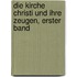 Die Kirche Christi und ihre Zeugen, erster Band