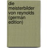 Die Meisterbilder Von Reynolds (German Edition) by Reynolds Joshua