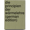 Die Principien Der Wärmelehre (German Edition) by Mach Ernst