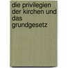 Die Privilegien der Kirchen und das Grundgesetz by Johann-Albrecht Haupt