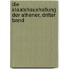 Die Staatshaushaltung Der Athener, Dritter Band by August Boeckh