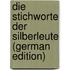Die Stichworte Der Silberleute (German Edition)