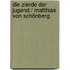 Die Zierde Der Jugend / Matthias Von Schönberg