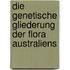 Die genetische Gliederung der Flora Australiens