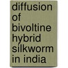 Diffusion of Bivoltine Hybrid Silkworm in India by Rajesh Gopalakrishnan Nair