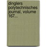 Dinglers Polytechnisches Journal, Volume 167... door Johann Gottfried Dingler