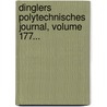 Dinglers Polytechnisches Journal, Volume 177... door Polytechnische Gesellschaft Berlin