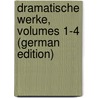 Dramatische Werke, Volumes 1-4 (German Edition) by Christian Zedlitz Joseph