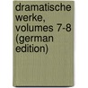Dramatische Werke, Volumes 7-8 (German Edition) by Laube Heinrich