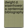 Dwight D. Eisenhower: A Centennial Bibliography by Elizabeth R. Snoke
