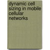 Dynamic Cell Sizing in Mobile Cellular Networks by Angela Amphawan