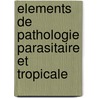 Elements De Pathologie Parasitaire Et Tropicale door Alireza Ensaf