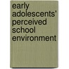 Early Adolescents' Perceived School Environment by Assaye Legesse