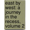 East by West: A Journey in the Recess, Volume 2 by Sir Henry William Lucy