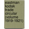 Eastman Kodak Trade Circular (Volume 1919-1921) door Eastman Kodak Company