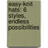 Easy-Knit Hats: 6 Styles, Endless Possibilities