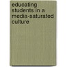 Educating Students In A Media-Saturated Culture by John Davies