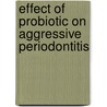 Effect of Probiotic on Aggressive Periodontitis door Sheela Kumar Gujjari