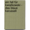 Ein Fall für Kwiatkowski - Das blaue Karussell door Jürgen Banscherus