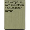 Ein Kampf um Rom microform : historischer Roman by Dahn Felix