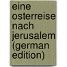 Eine Osterreise Nach Jerusalem (German Edition) door Witte Ernst