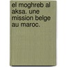 El Moghreb al Aksa. Une mission belge au Maroc. door Edmond Picard