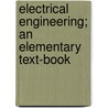 Electrical Engineering; an Elementary Text-book door E. Rosenberg