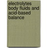 Electrolytes Body Fluids and Acid-Based Balance door Ronald Eccles