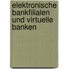 Elektronische Bankfilialen und Virtuelle Banken by Carsten Stockmann