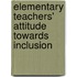 Elementary Teachers' Attitude Towards Inclusion