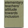 Elementary Teachers' Attitude Towards Inclusion by Smriti Vats