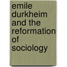 Emile Durkheim and the Reformation of Sociology door Stjepan Mestrovic