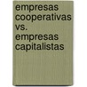 Empresas cooperativas vs. empresas capitalistas by Alí Armando Colina Rojas