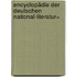 Encyclopädie der Deutschen National-literatur=