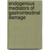 Endogenous Mediators of Gastrointestinal Damage door Wallace L. Wallace