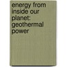 Energy from Inside Our Planet: Geothermal Power door Ruth Owen