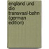 England Und Die Transvaal-Bahn (German Edition)