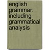 English Grammar: Including Grammatical Analysis door Charles Peter Mason