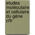 Etudes Moléculaire Et Cellulaire Du Gène Cftr