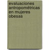Evaluaciones antropométricas en mujeres obesas by Yury Rosales Ricardo