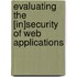 Evaluating the [In]security of Web Applications
