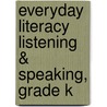 Everyday Literacy Listening & Speaking, Grade K door Barbara Allman