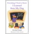 Everything I Need To Know I Learned From My Dog