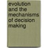 Evolution and the Mechanisms of Decision Making