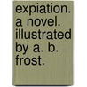 Expiation. A novel. Illustrated by A. B. Frost. door Octave Thanet