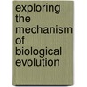 Exploring the Mechanism of Biological Evolution door Haidong Tan
