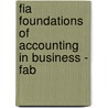 Fia Foundations Of Accounting In Business - Fab by Bpp Learning Media