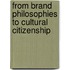 From Brand Philosophies To Cultural Citizenship