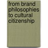 From Brand Philosophies To Cultural Citizenship door VirgináS. Péter